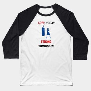 Sore today, strong tomorrow boxing, Baseball T-Shirt